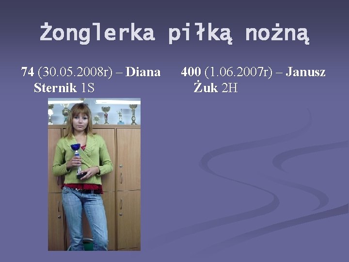 Żonglerka piłką nożną 74 (30. 05. 2008 r) – Diana Sternik 1 S 400