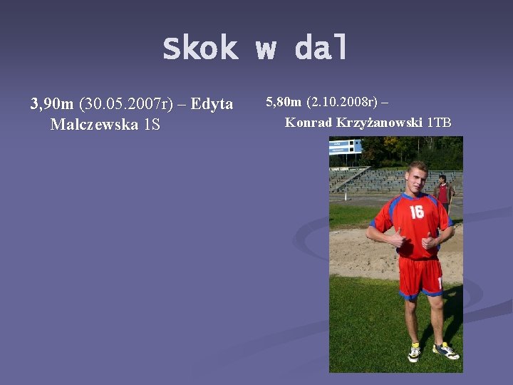 Skok w dal 3, 90 m (30. 05. 2007 r) – Edyta Malczewska 1