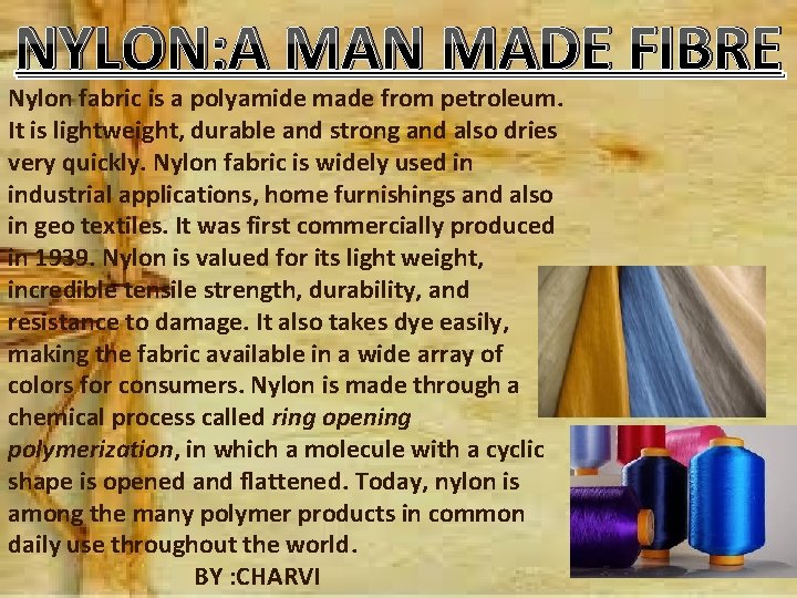 NYLON: A MAN MADE FIBRE Nylon fabric is a polyamide made from petroleum. It NYLON: A MAN MADE FIBRE Nylon fabric is a polyamide made from petroleum. It