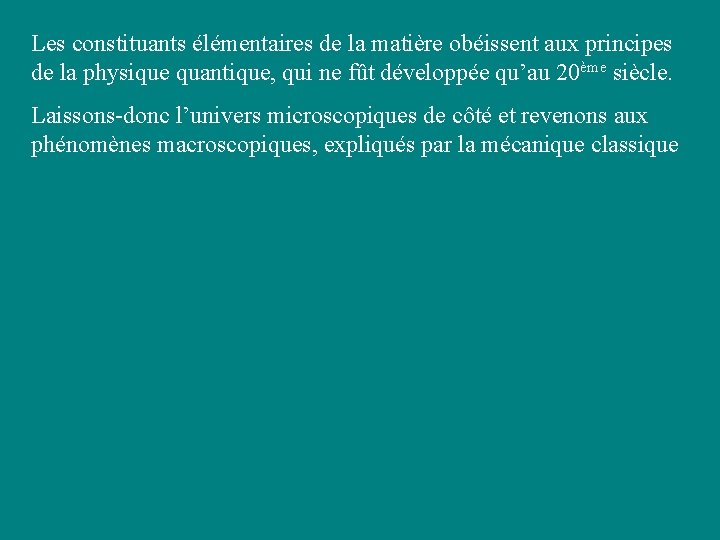 Les constituants élémentaires de la matière obéissent aux principes de la physique quantique, qui