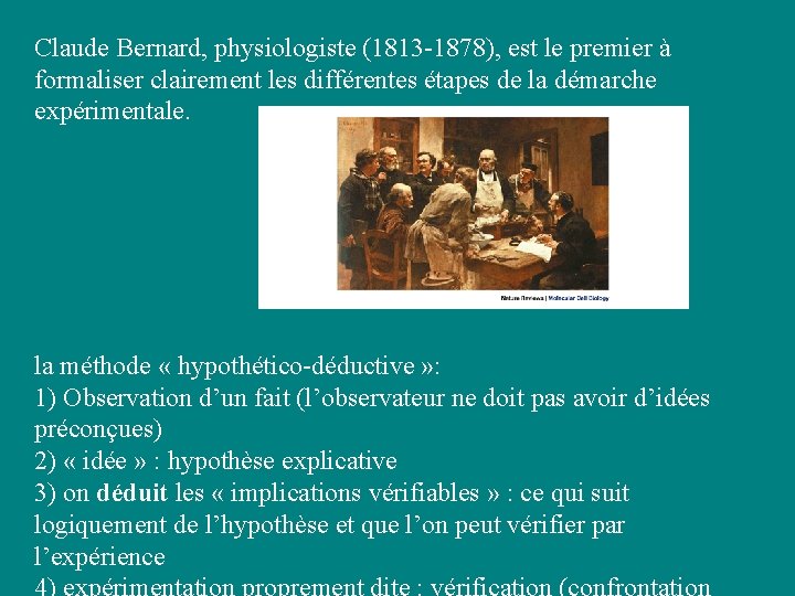 Claude Bernard, physiologiste (1813 -1878), est le premier à formaliser clairement les différentes étapes