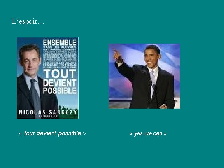 L’espoir… « tout devient possible » « yes we can » 