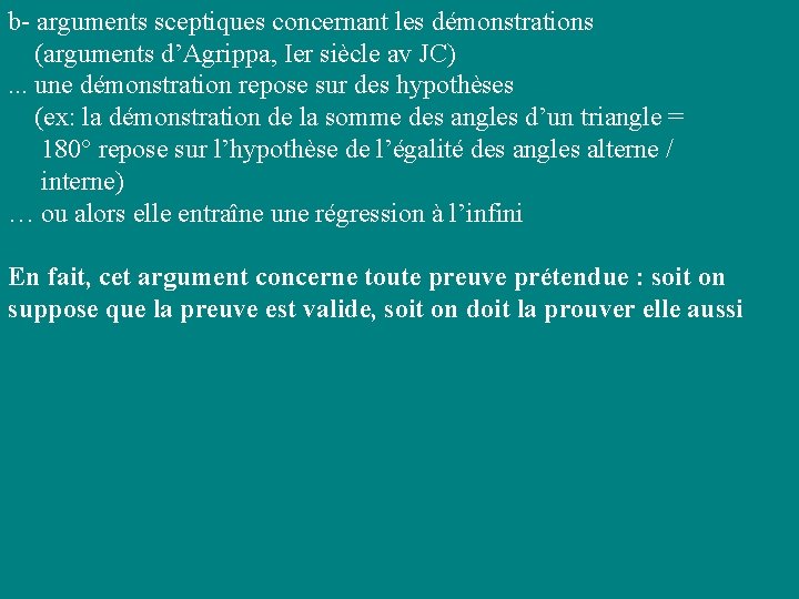 b- arguments sceptiques concernant les démonstrations (arguments d’Agrippa, Ier siècle av JC). . .