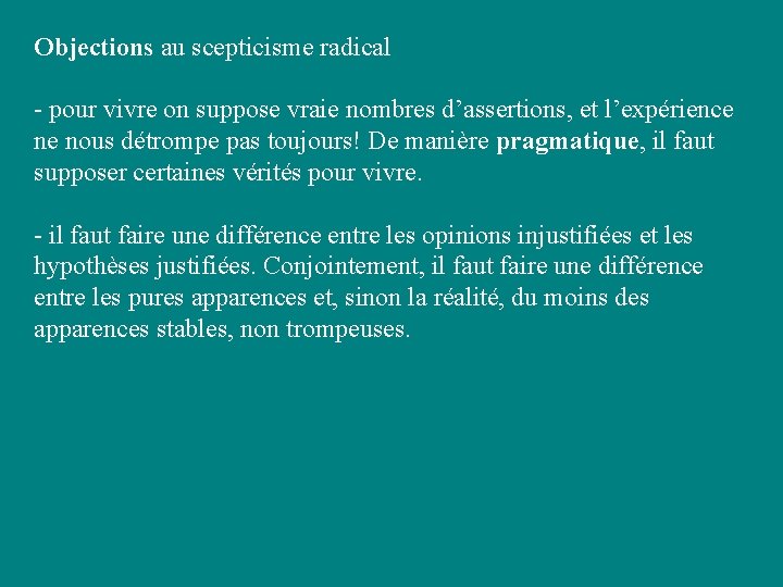 Objections au scepticisme radical - pour vivre on suppose vraie nombres d’assertions, et l’expérience