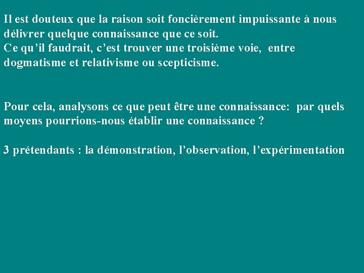 Il est douteux que la raison soit foncièrement impuissante à nous délivrer quelque connaissance