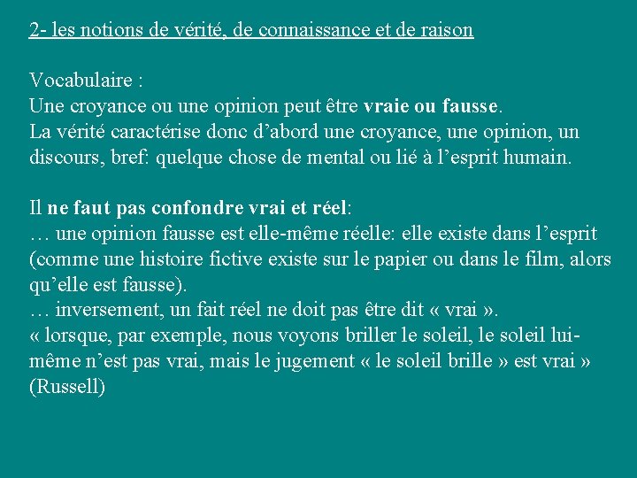 2 - les notions de vérité, de connaissance et de raison Vocabulaire : Une