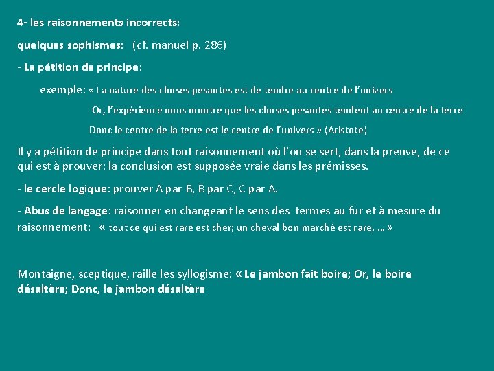 4 - les raisonnements incorrects: quelques sophismes: (cf. manuel p. 286) - La pétition