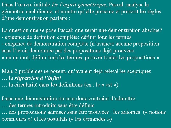 Dans l’œuvre intitulé De l’esprit géométrique, Pascal analyse la géométrie euclidienne, et montre qu’elle