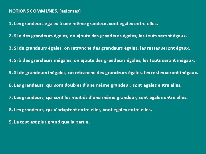 NOTIONS COMMUNES. [axiomes] 1. Les grandeurs égales à une même grandeur, sont égales entre