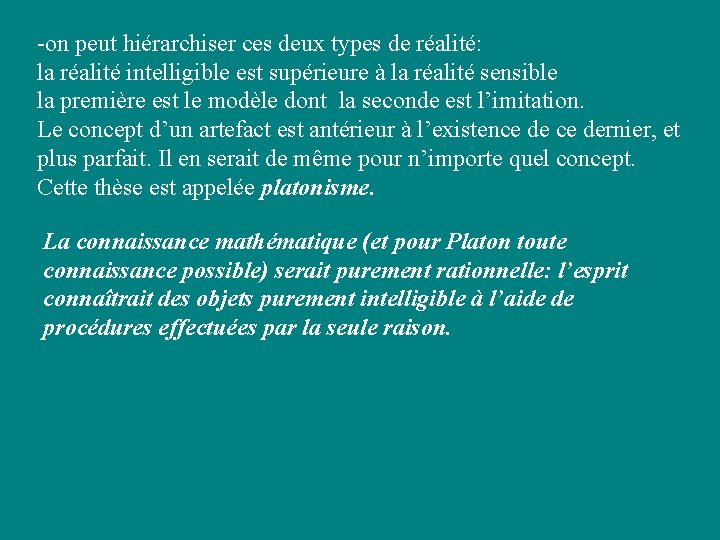 -on peut hiérarchiser ces deux types de réalité: la réalité intelligible est supérieure à