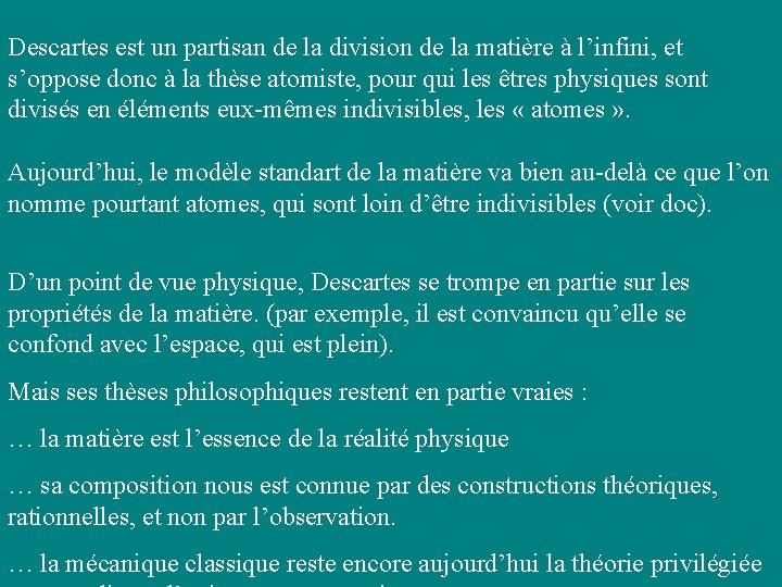 Descartes est un partisan de la division de la matière à l’infini, et s’oppose