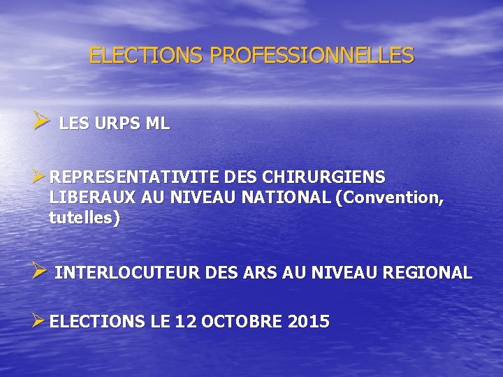 ELECTIONS PROFESSIONNELLES Ø LES URPS ML Ø REPRESENTATIVITE DES CHIRURGIENS LIBERAUX AU NIVEAU NATIONAL