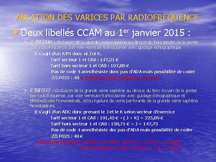 ABLATION DES VARICES PAR RADIOFREQUENCE • Deux libellés CCAM au 1 er janvier 2015