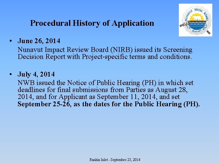 Procedural History of Application • June 26, 2014 Nunavut Impact Review Board (NIRB) issued