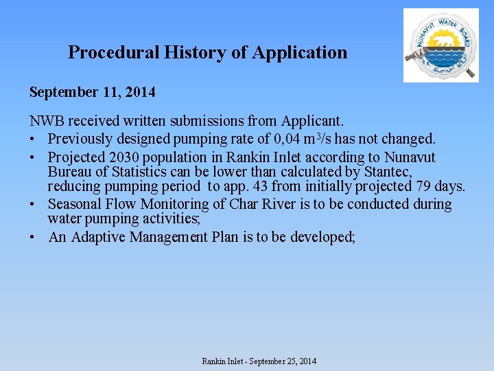 Procedural History of Application September 11, 2014 NWB received written submissions from Applicant. •