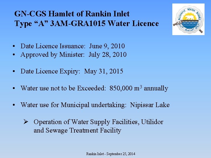 GN-CGS Hamlet of Rankin Inlet Type “A” 3 AM-GRA 1015 Water Licence • Date