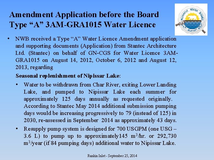 Amendment Application before the Board Type “A” 3 AM-GRA 1015 Water Licence • NWB