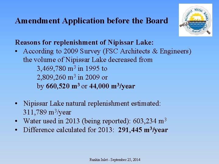 Amendment Application before the Board Reasons for replenishment of Nipissar Lake: • According to