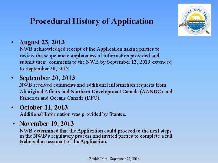 Procedural History of Application • August 23, 2013 NWB acknowledged receipt of the Application