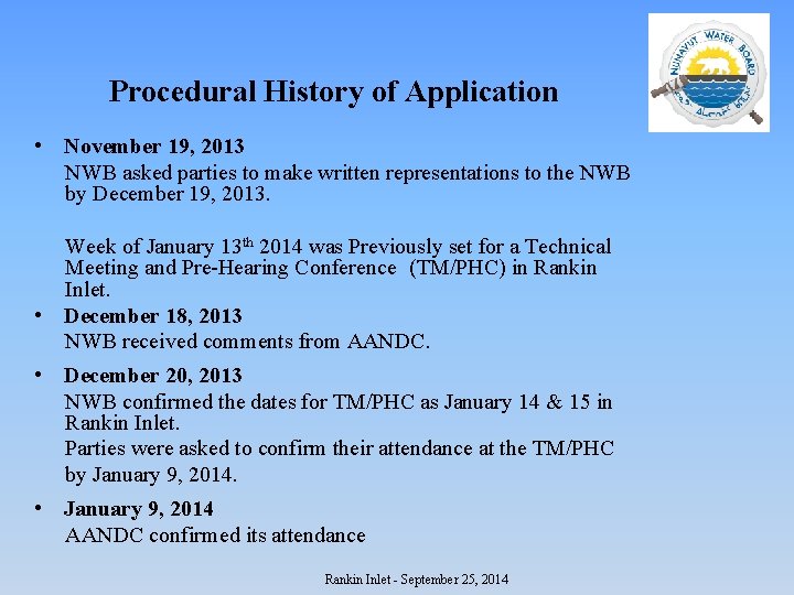 Procedural History of Application • November 19, 2013 NWB asked parties to make written