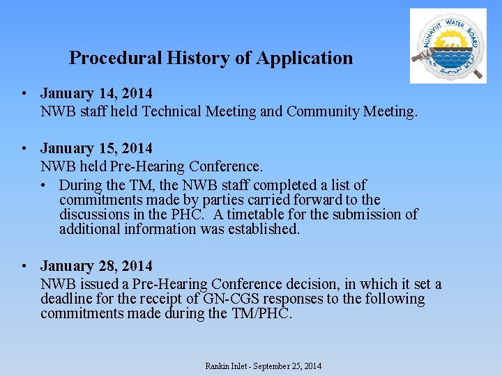 Procedural History of Application • January 14, 2014 NWB staff held Technical Meeting and