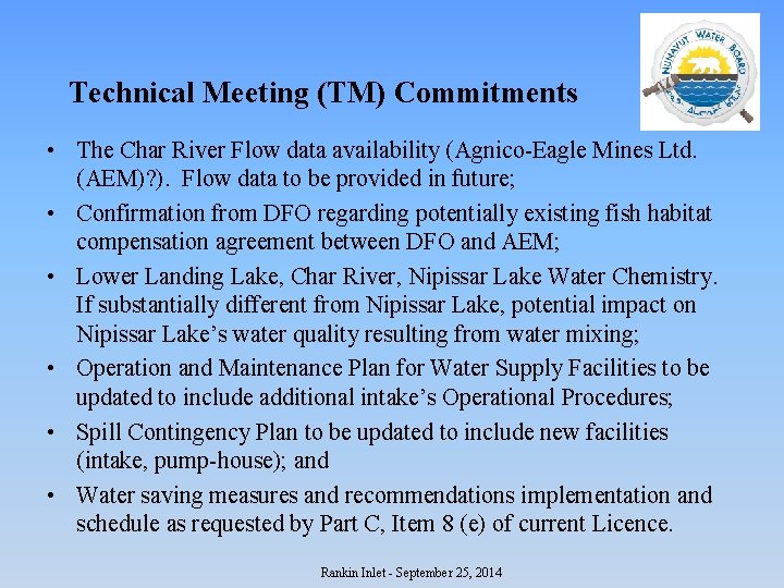 Technical Meeting (TM) Commitments • The Char River Flow data availability (Agnico-Eagle Mines Ltd.