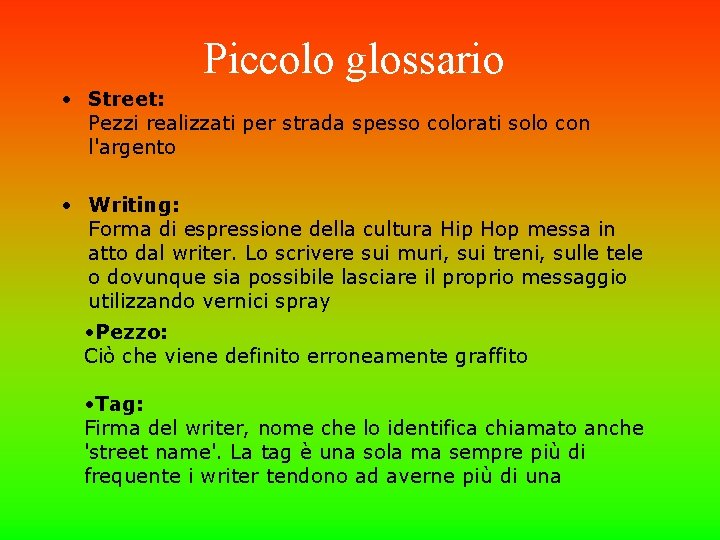 Piccolo glossario • Street: Pezzi realizzati per strada spesso colorati solo con l'argento •