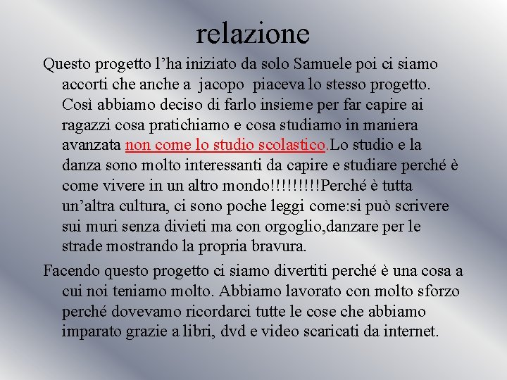 relazione Questo progetto l’ha iniziato da solo Samuele poi ci siamo accorti che anche