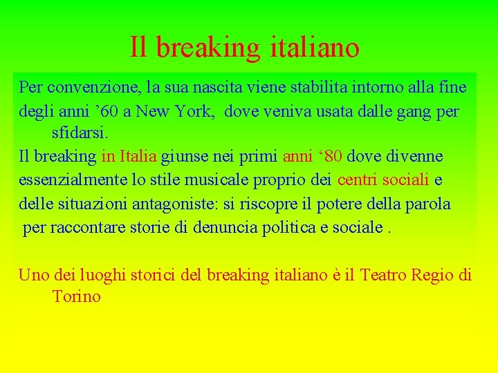 Il breaking italiano Per convenzione, la sua nascita viene stabilita intorno alla fine degli Il breaking italiano Per convenzione, la sua nascita viene stabilita intorno alla fine degli