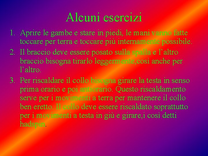 Alcuni esercizi 1. Aprire le gambe e stare in piedi, le mani vanno fatte Alcuni esercizi 1. Aprire le gambe e stare in piedi, le mani vanno fatte