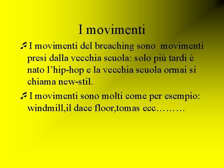 I movimenti del breaching sono movimenti presi dalla vecchia scuola: solo più tardi è