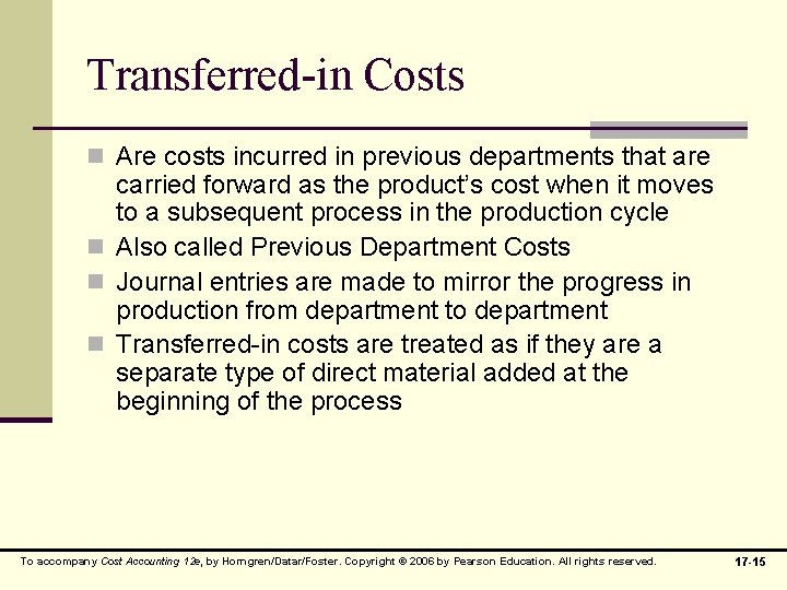 Transferred-in Costs n Are costs incurred in previous departments that are carried forward as