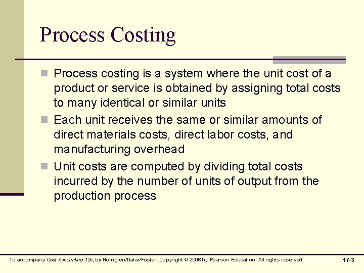 Process Costing n Process costing is a system where the unit cost of a