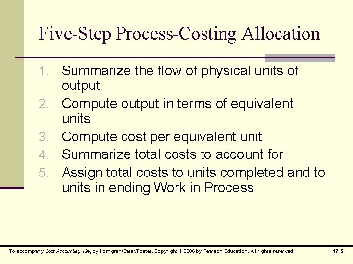 Five-Step Process-Costing Allocation 1. Summarize the flow of physical units of 2. 3. 4.