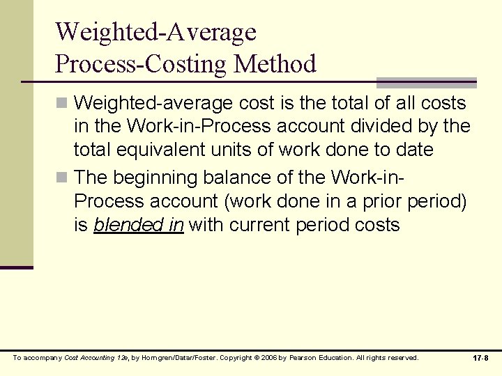 Weighted-Average Process-Costing Method n Weighted-average cost is the total of all costs in the