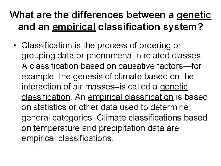 What are the differences between a genetic and an empirical classification system? • Classification