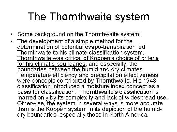 The Thornthwaite system • Some background on the Thornthwaite system: • The development of