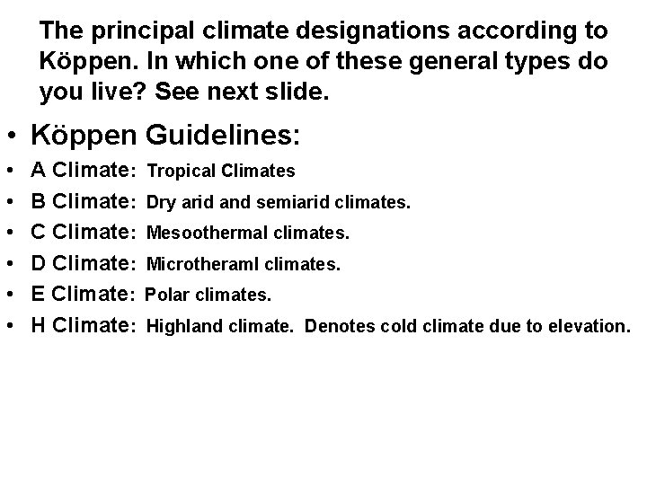 The principal climate designations according to Köppen. In which one of these general types