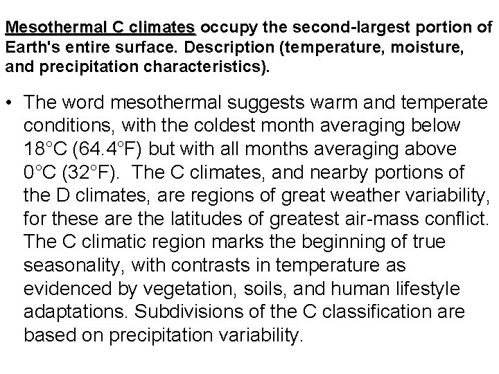 Mesothermal C climates occupy the second-largest portion of Mesothermal C climates Earth's entire surface.