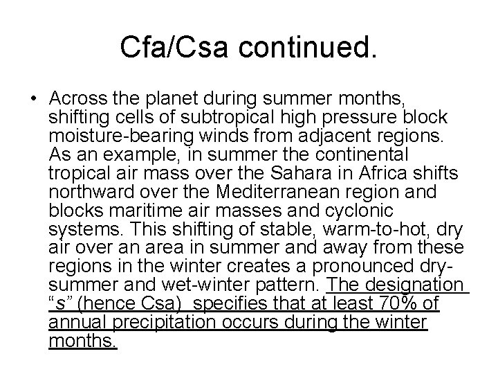 Cfa/Csa continued. • Across the planet during summer months, shifting cells of subtropical high