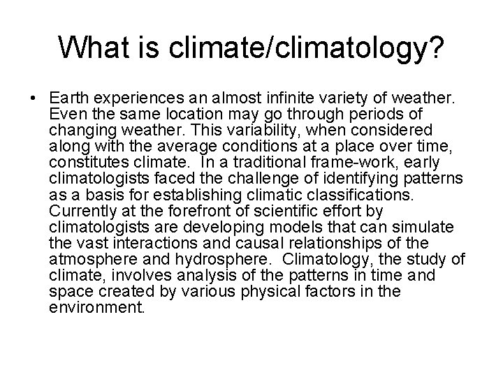 What is climate/climatology? • Earth experiences an almost infinite variety of weather. Even the