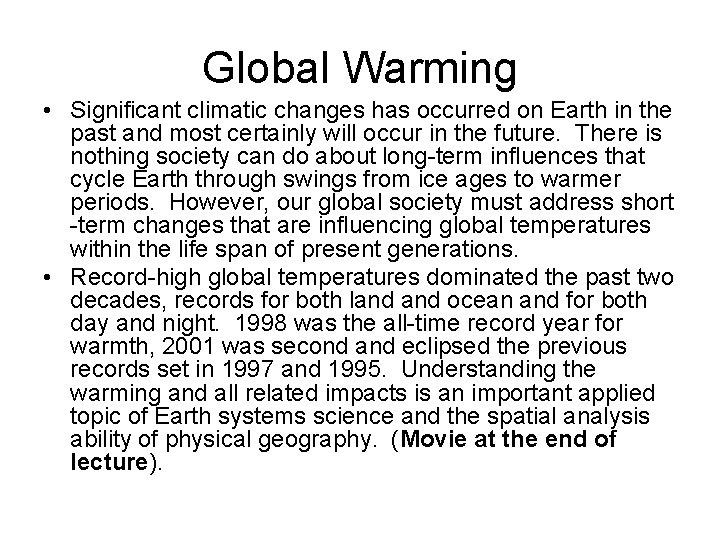 Global Warming • Significant climatic changes has occurred on Earth in the past and