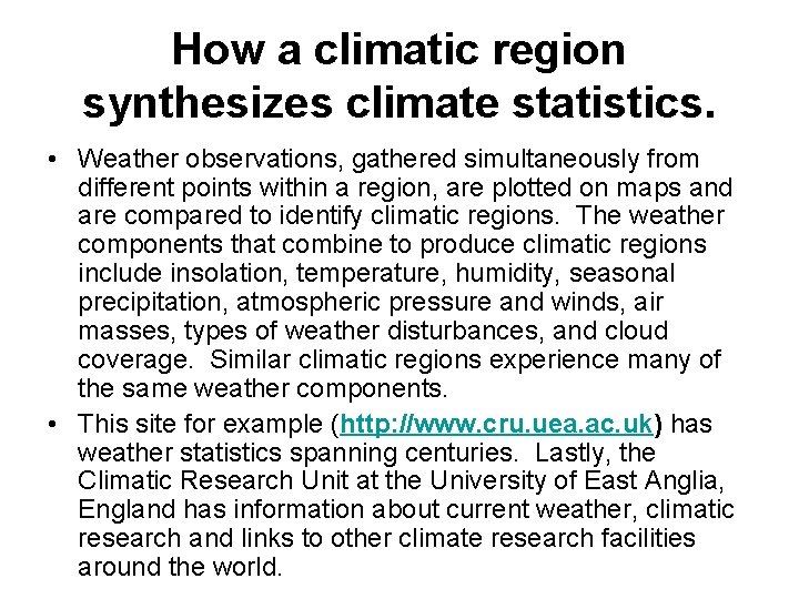 How a climatic region synthesizes climate statistics. • Weather observations, gathered simultaneously from different