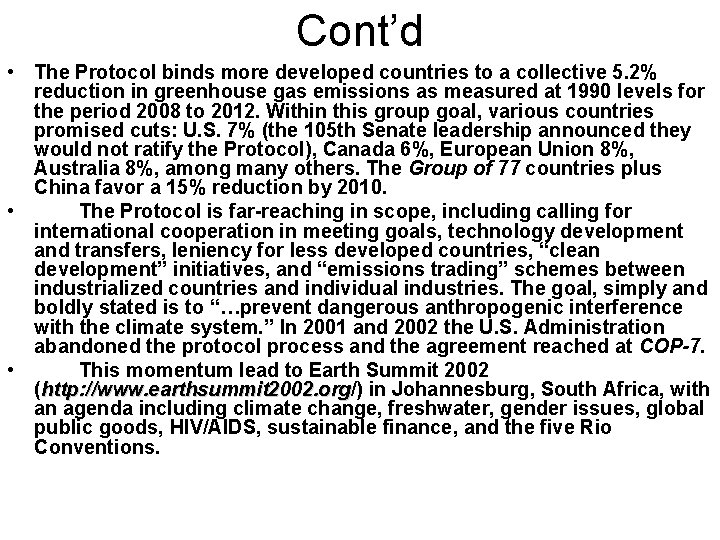 Cont’d • The Protocol binds more developed countries to a collective 5. 2% reduction