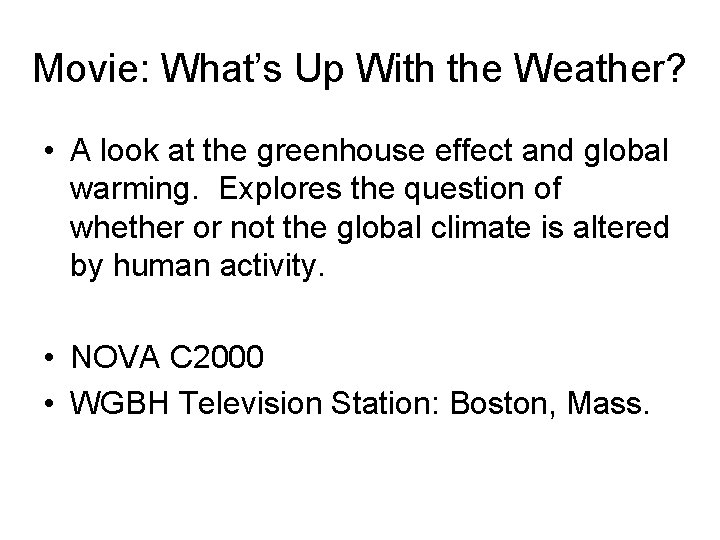 Movie: What’s Up With the Weather? • A look at the greenhouse effect and