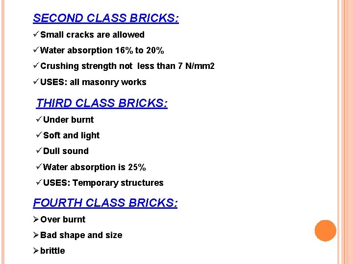 SECOND CLASS BRICKS: üSmall cracks are allowed üWater absorption 16% to 20% üCrushing strength