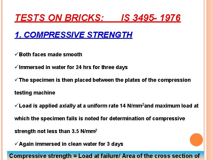 TESTS ON BRICKS: IS 3495 - 1976 1. COMPRESSIVE STRENGTH üBoth faces made smooth