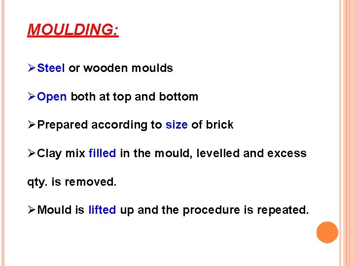 MOULDING: ØSteel or wooden moulds ØOpen both at top and bottom ØPrepared according to