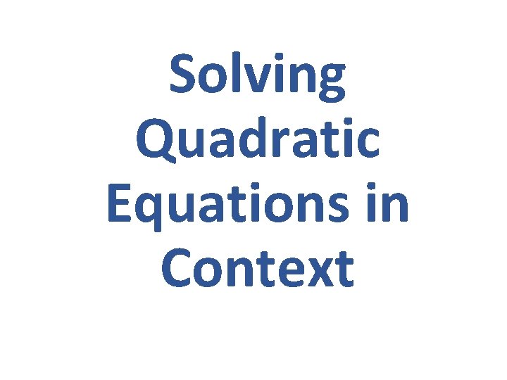 Solving Quadratic Equations in Context 