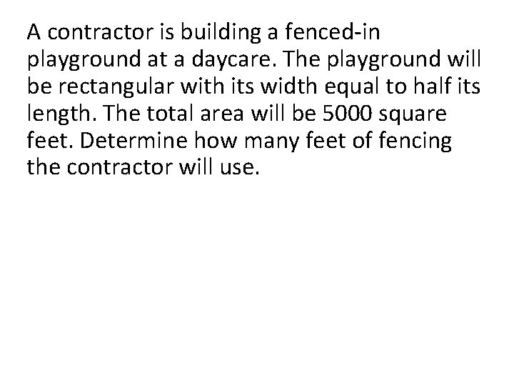 A contractor is building a fenced-in playground at a daycare. The playground will be